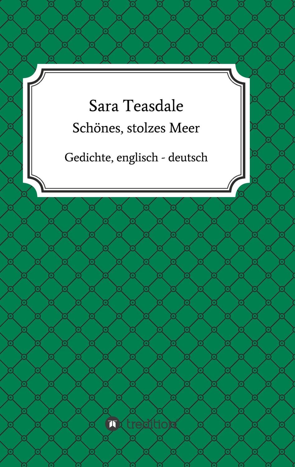 Cover: 9783743987005 | Sara Teasdale: Schönes, stolzes Meer | Gedichte, englisch - deutsch