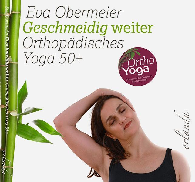 Cover: 9783944666648 | Geschmeidig weiter | Orthopädisches Yoga 50plus | Eva Obermeier | Buch