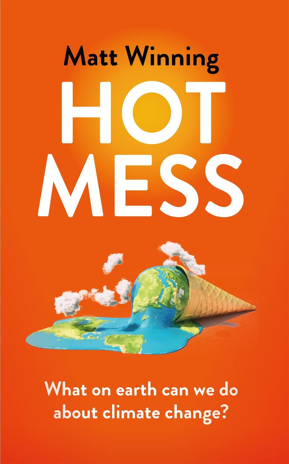 Cover: 9781472276681 | Hot Mess | What on earth can we do about climate change? | Winning