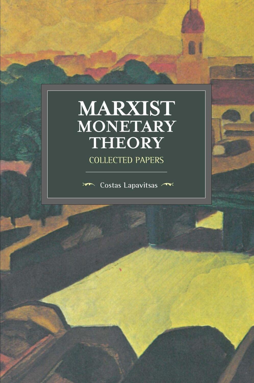 Cover: 9781608468300 | Marxist Monetary Theory: Collected Papers | Costas Lapavitsas | Buch