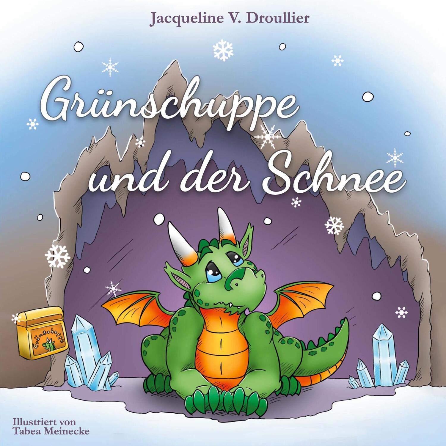 Cover: 9783756857180 | Grünschuppe und der Schnee | Jacqueline V. Droullier | Taschenbuch