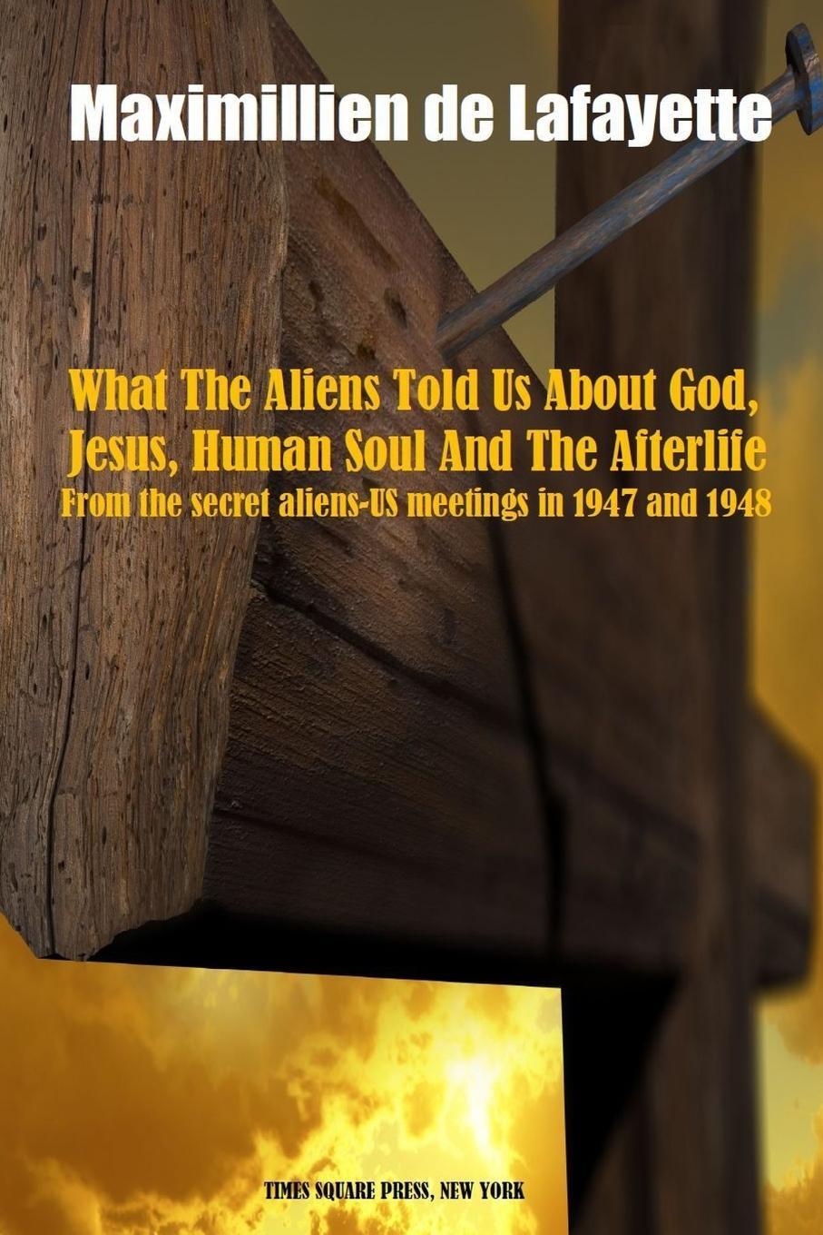 Cover: 9781365294402 | What The Aliens Told Us About God, Jesus, Human Soul And The Afterlife