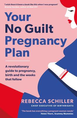 Cover: 9780241315804 | Your No Guilt Pregnancy Plan | Rebecca Schiller | Taschenbuch | 2018