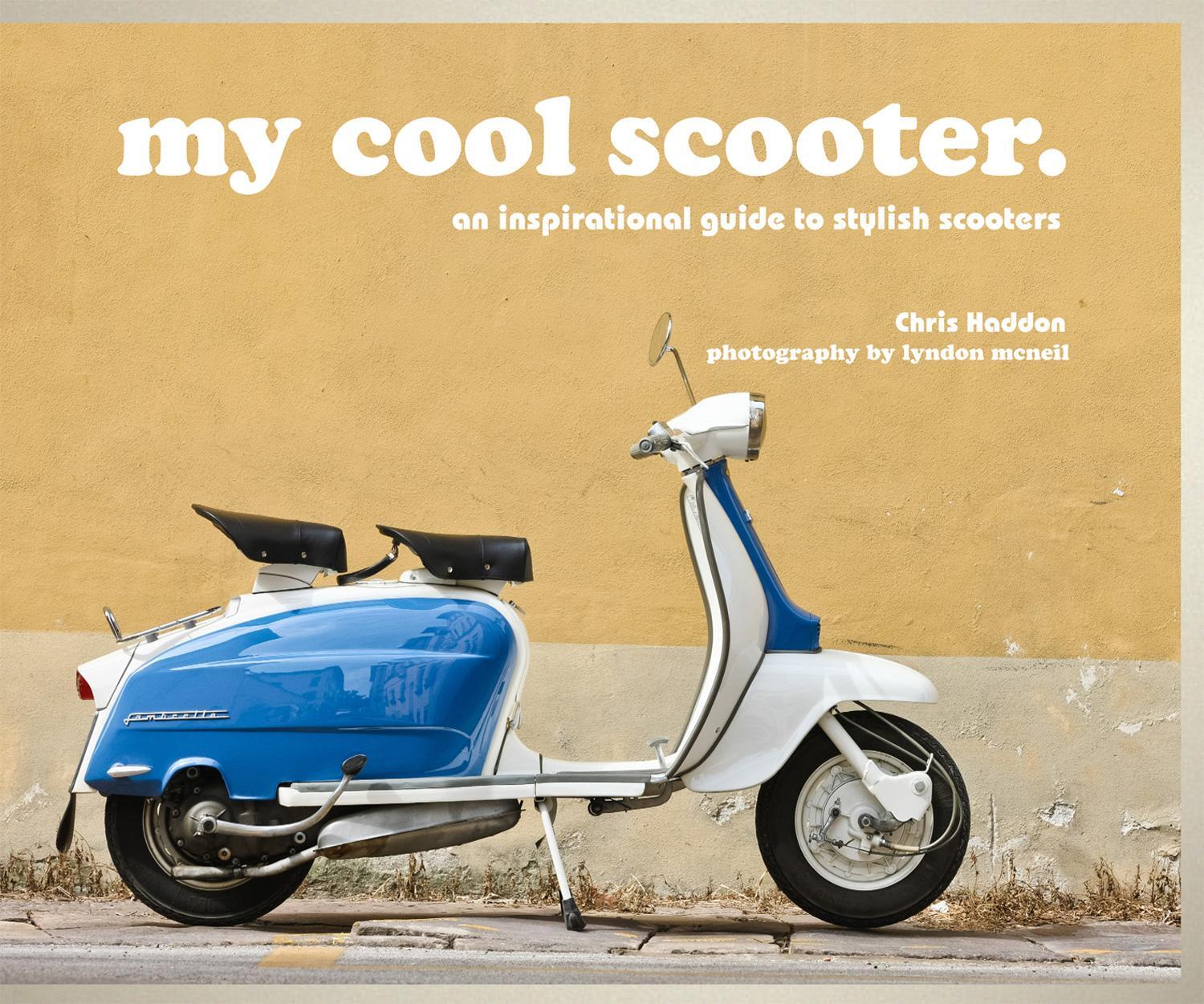 Cover: 9781909815438 | My Cool Scooter: An Inspirational Guide to Stylish Scooters | Haddon