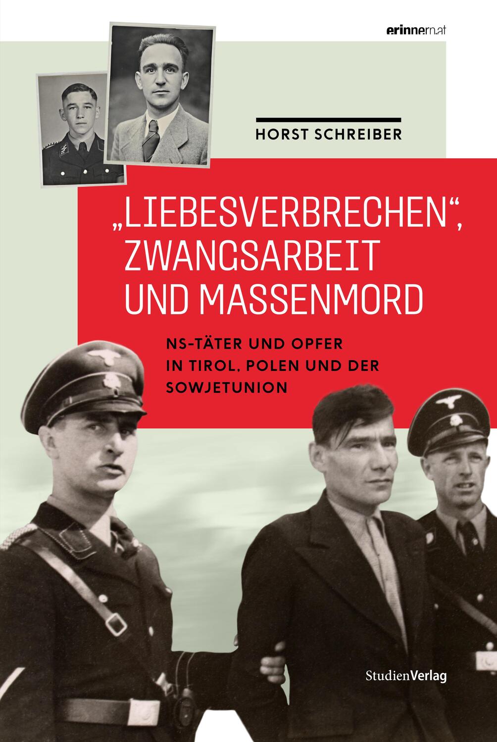 Cover: 9783706562850 | "Liebesverbrechen", Zwangsarbeit und Massenmord | Horst Schreiber
