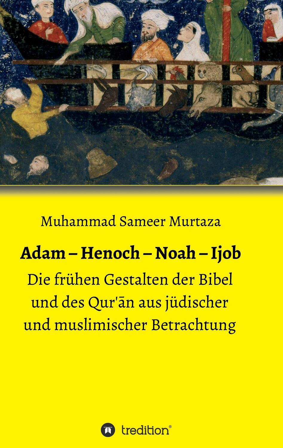 Cover: 9783743956889 | Adam - Henoch - Noah - Ijob | Muhammad Sameer Murtaza | Taschenbuch