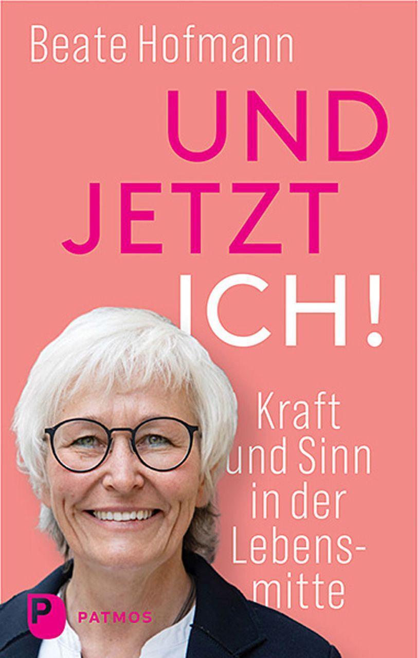 Cover: 9783843613866 | Und jetzt ich! - Kraft und Sinn in der Lebensmitte | Beate Hofmann