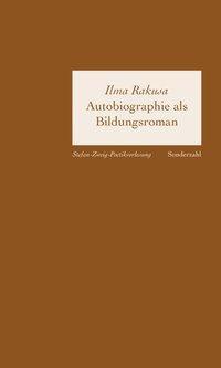 Cover: 9783854494089 | Autobiographisches Schreiben als Bildungsroman | Ilma Rakusa | Deutsch
