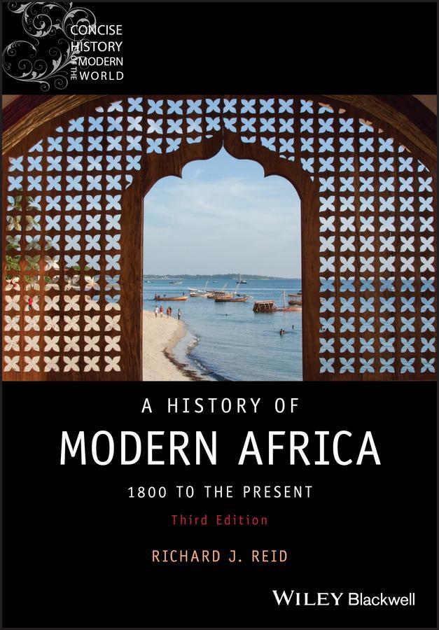 Cover: 9781119381921 | A History of Modern Africa | 1800 to the Present | Richard J. Reid