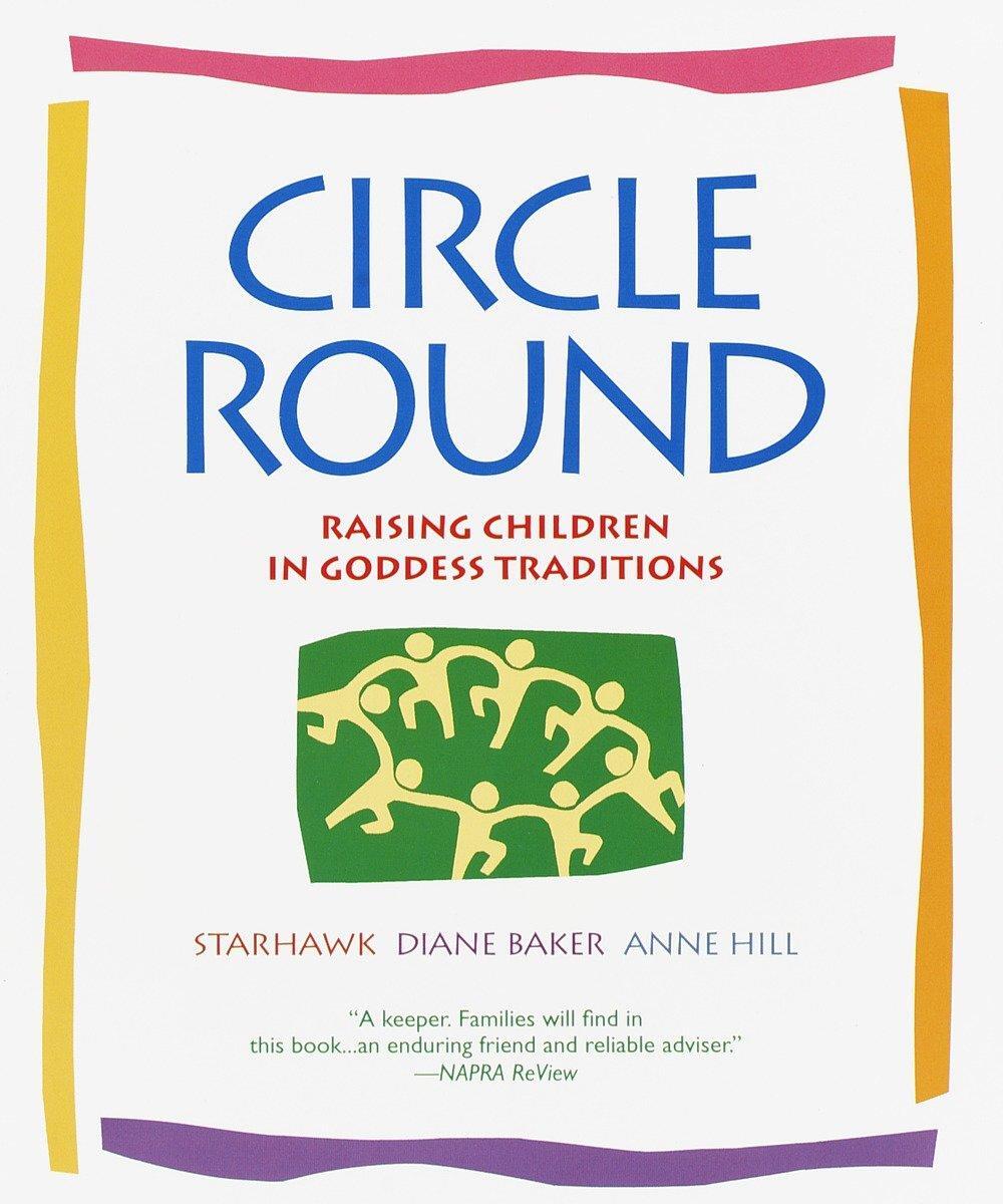 Cover: 9780553378054 | Circle Round | Raising Children in Goddess Traditions | Starhawk