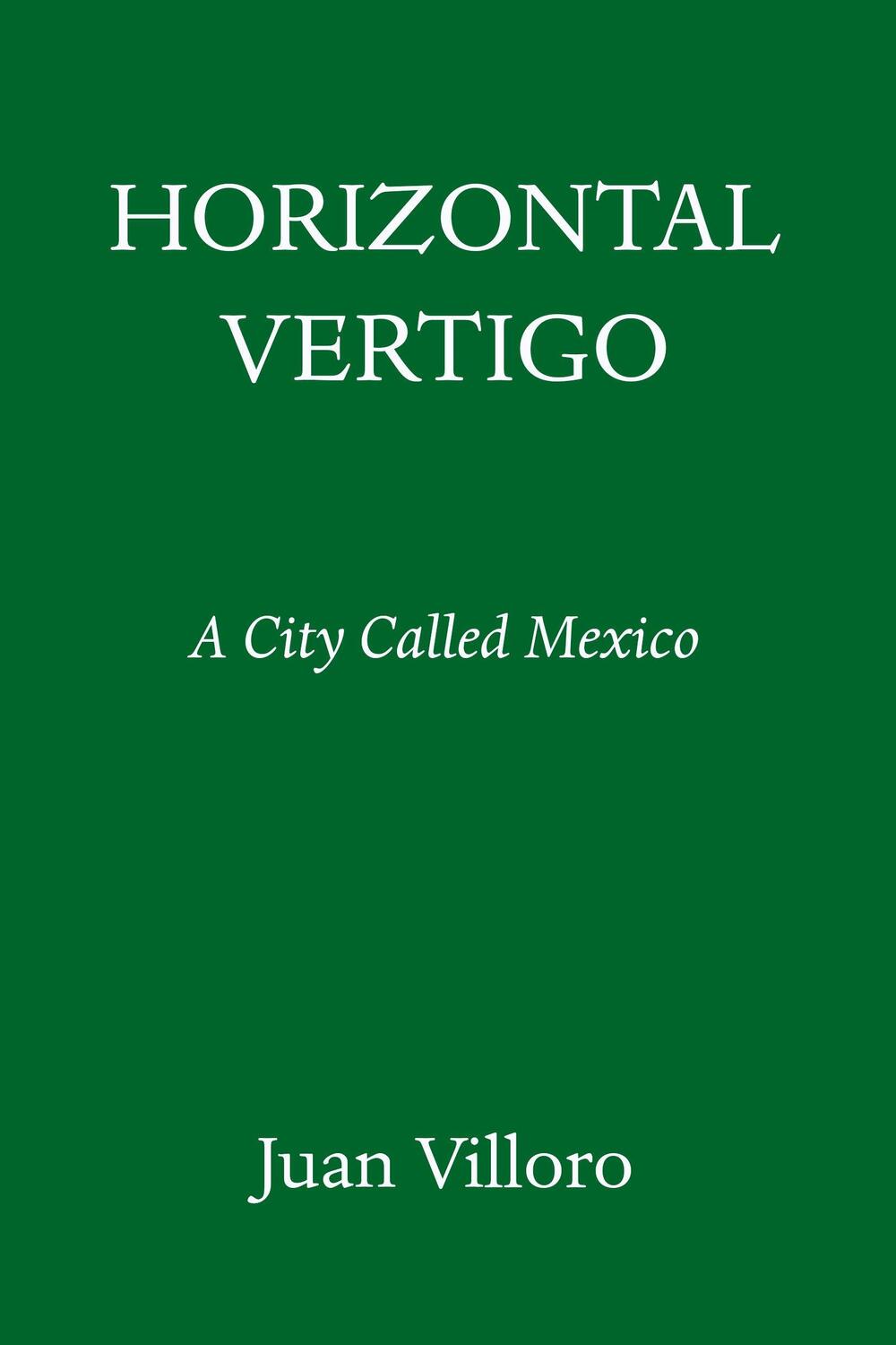 Cover: 9781524748883 | Horizontal Vertigo: A City Called Mexico | Juan Villoro | Buch | 2021