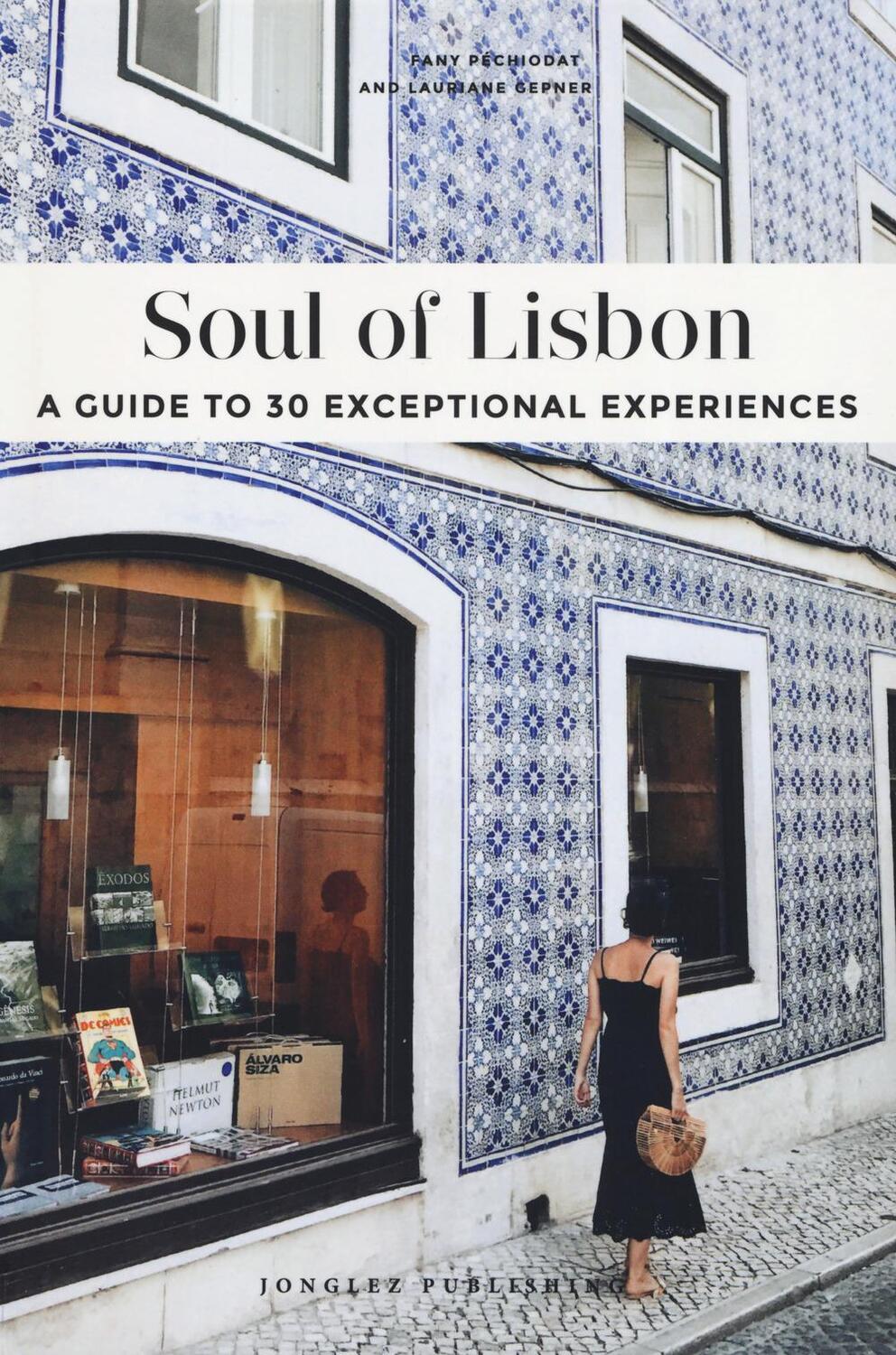 Cover: 9782361953362 | Soul of Lisbon: A Guide to 30 Exceptional Experiences | Gepner (u. a.)