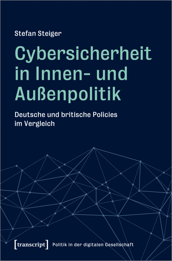 Cover: 9783837660647 | Cybersicherheit in Innen- und Außenpolitik | Stefan Steiger | Buch
