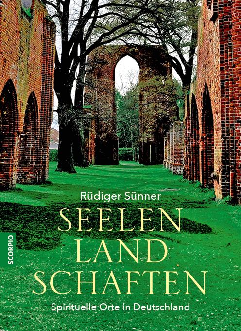 Cover: 9783958036291 | Seelenlandschaften | Spirituelle Orte in Deutschland | Rüdiger Sünner