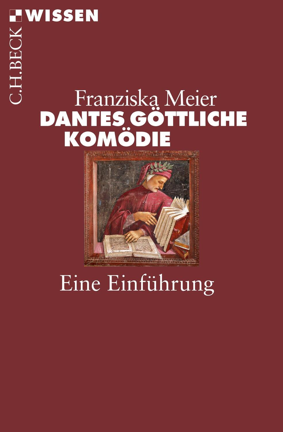 Cover: 9783406719295 | Dantes Göttliche Komödie | Eine Einführung | Franziska Meier | Buch