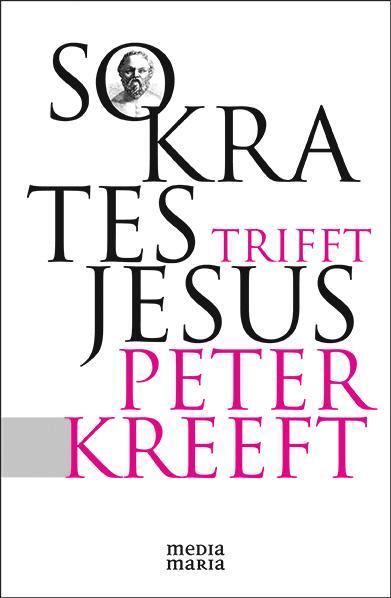 Cover: 9783981444483 | Sokrates trifft Jesus | Peter Kreeft | Taschenbuch | 240 S. | Deutsch