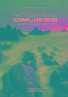 Cover: 9780992905132 | Photographing Cornwall and Devon | The Most Beautiful Places to Visit