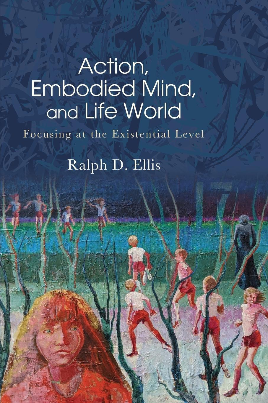 Cover: 9781438494715 | Action, Embodied Mind, and Life World | Ralph D. Ellis | Taschenbuch