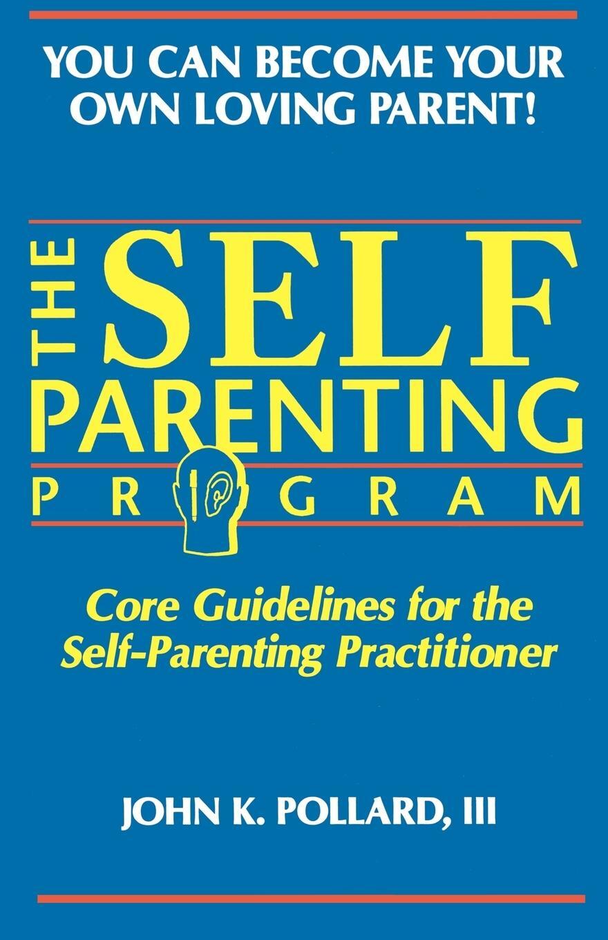 Cover: 9780942055009 | The SELF-PARENTING PROGRAM | John K Pollard | Taschenbuch | Paperback