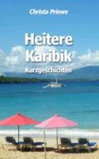 Cover: 9783732236046 | Heitere Karibik | Kurzgeschichten | Christa Priewe | Taschenbuch