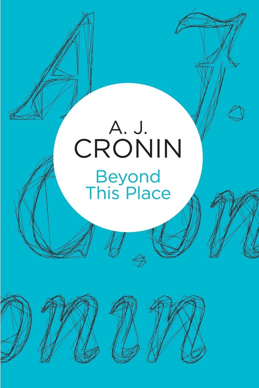 Cover: 9781447243823 | Beyond This Place | A J Cronin | Taschenbuch | Englisch | 2013 | Bello