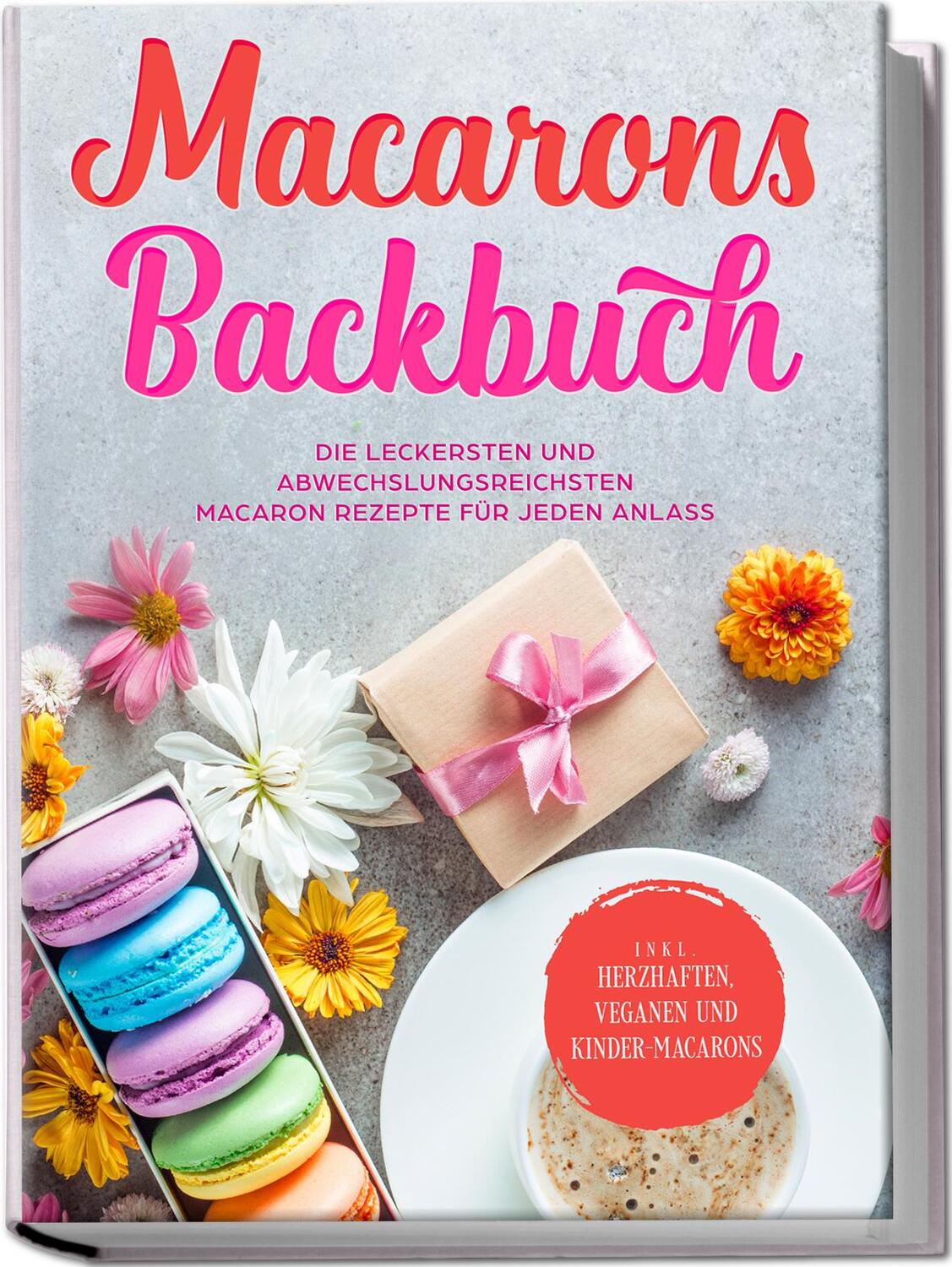 Cover: 9783969304006 | Macarons Backbuch: Die leckersten und abwechslungsreichsten Macaron...