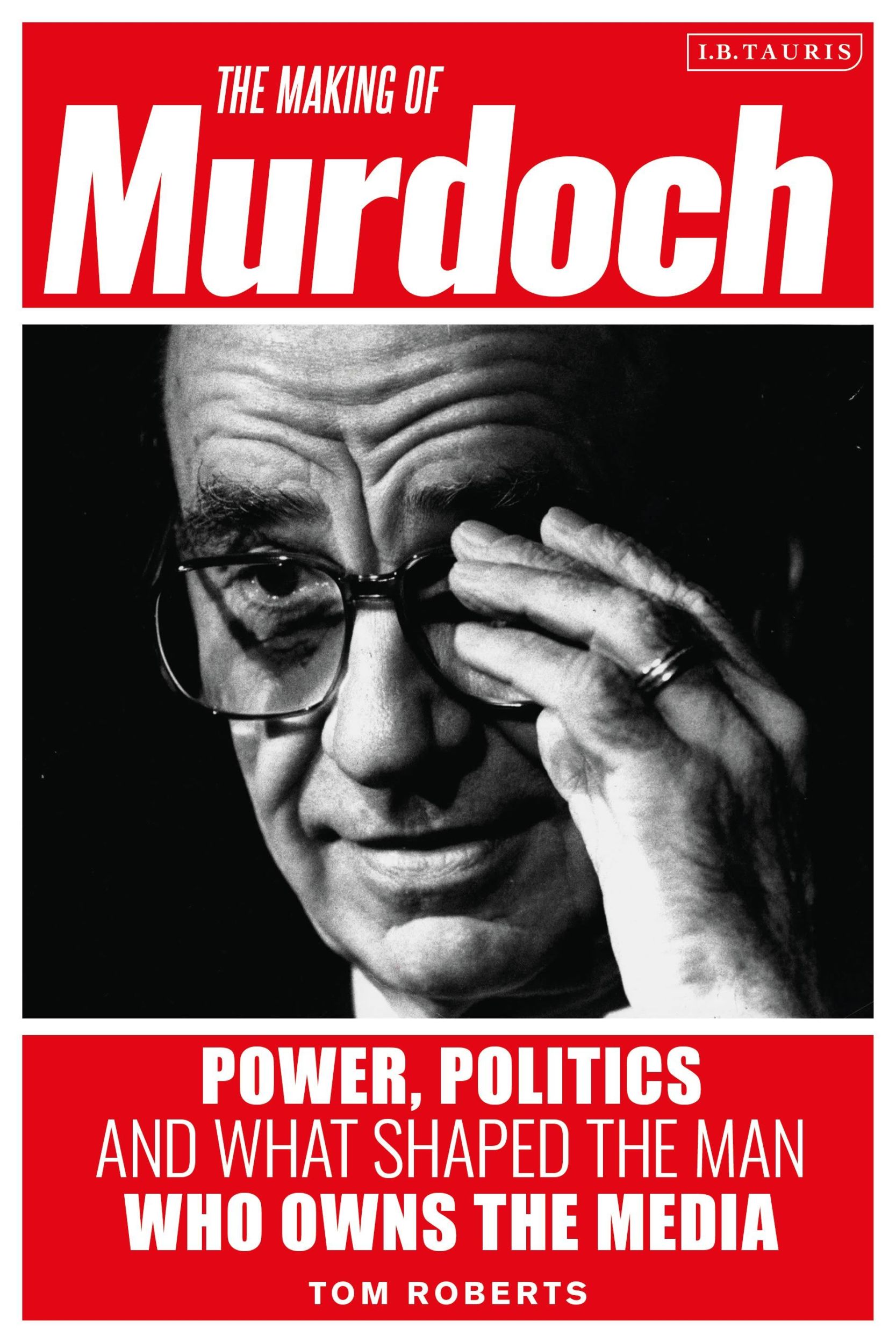 Cover: 9781788315111 | The Making of Murdoch: Power, Politics and What Shaped the Man Who...