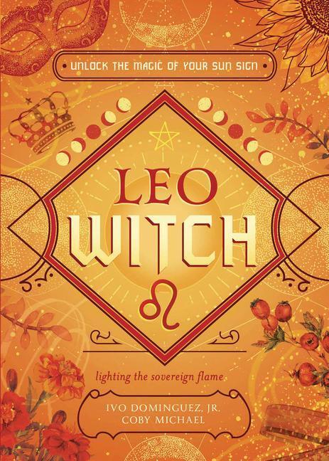 Cover: 9780738772844 | Leo Witch | Unlock the Magic of Your Sun Sign | Ivo Dominguez (u. a.)