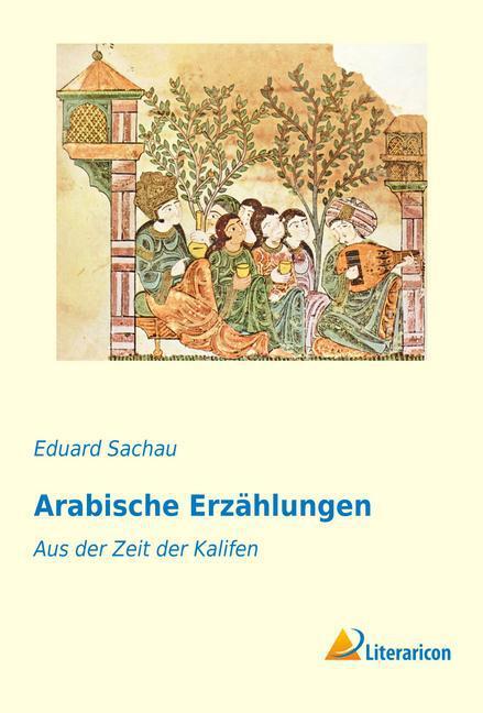 Cover: 9783959136716 | Arabische Erzählungen | Aus der Zeit der Kalifen | Eduard Sachau