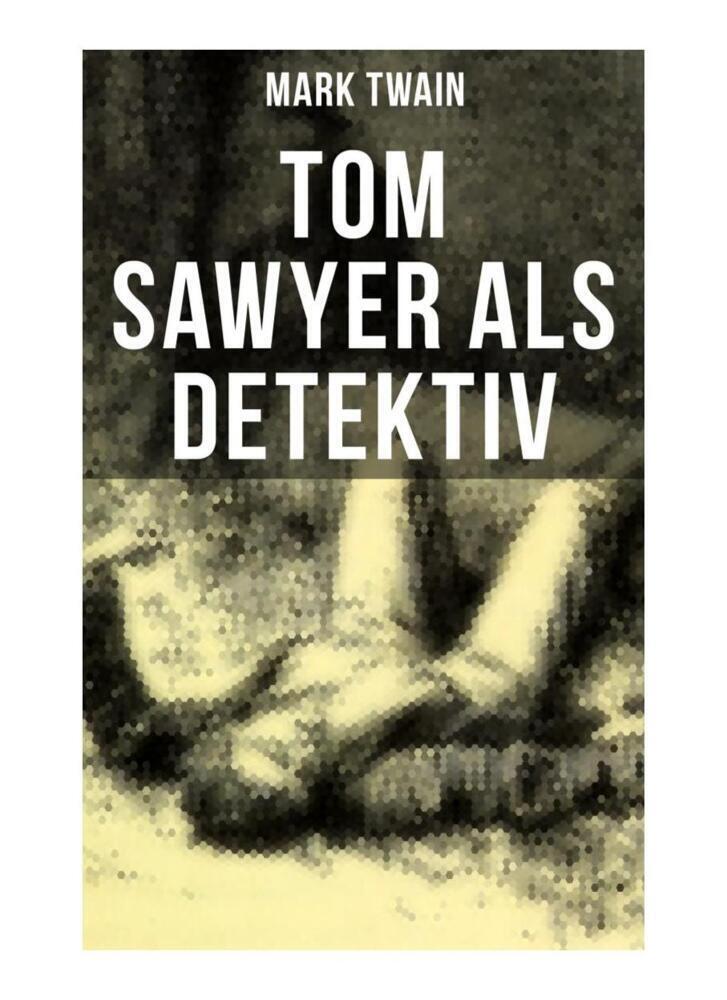 Cover: 9788027253432 | Tom Sawyer als Detektiv | Mark Twain | Taschenbuch | 40 S. | Deutsch