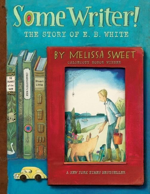 Cover: 9780358137290 | Some Writer! | The Story of E. B. White | Melissa Sweet | Taschenbuch