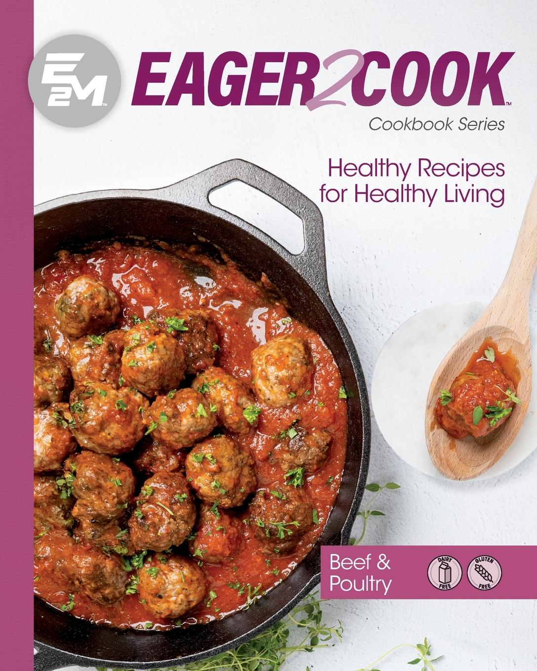 Cover: 9781953555403 | Eager 2 Cook | Healthy Recipes for Healthy Living: Beef &amp; Poultry