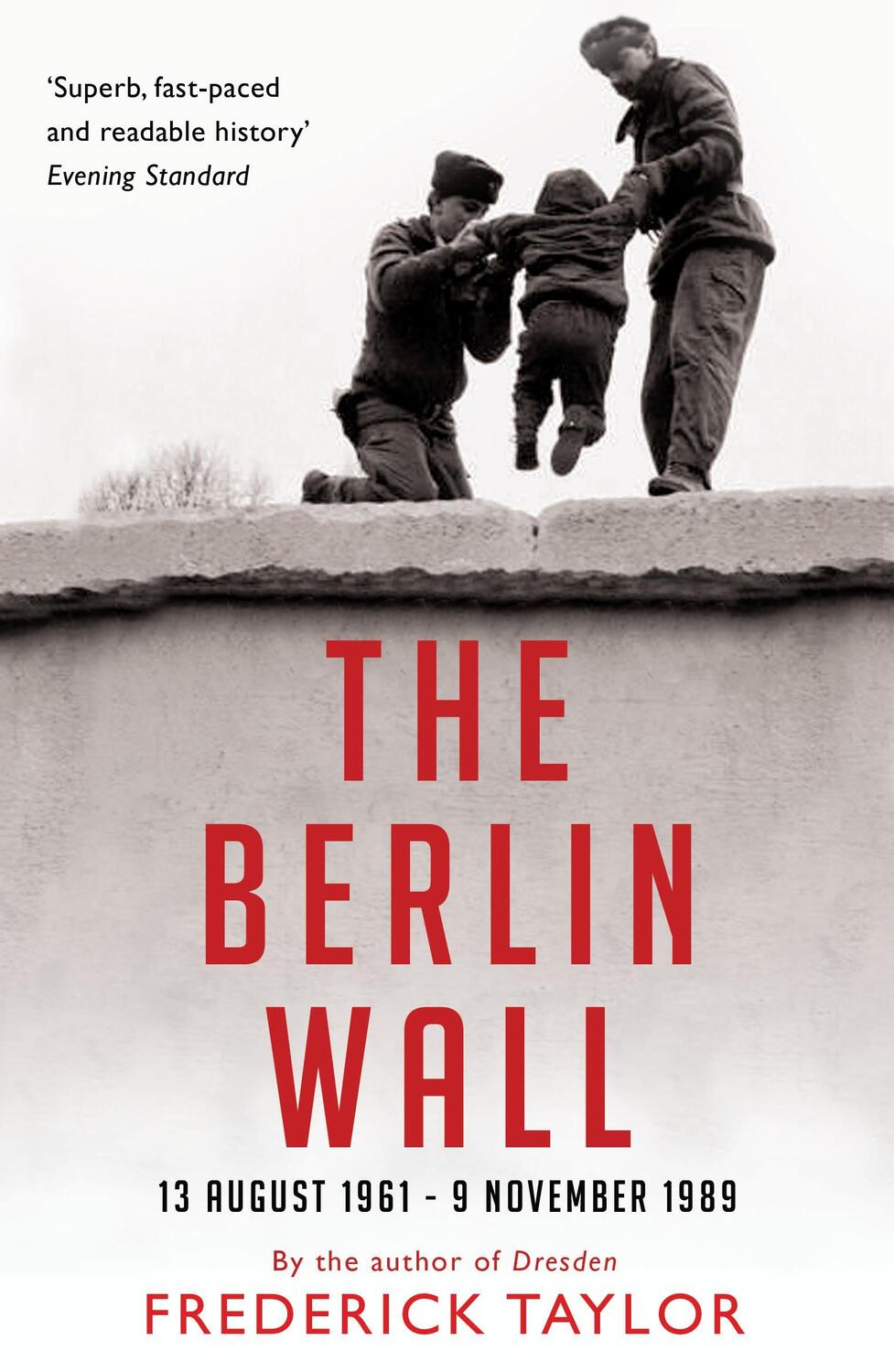 Cover: 9781408802564 | The Berlin Wall | 13 August 1961 - 9 November 1989 | Frederick Taylor