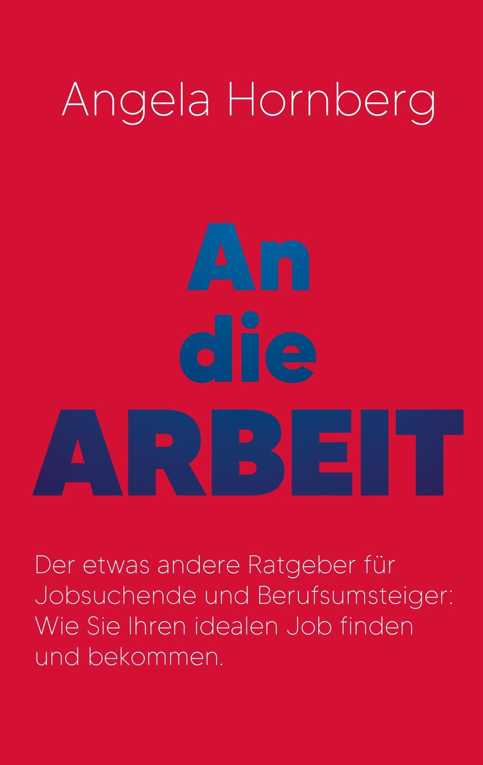 Cover: 9783751924658 | An die Arbeit | Angela Hornberg | Taschenbuch | Books on Demand