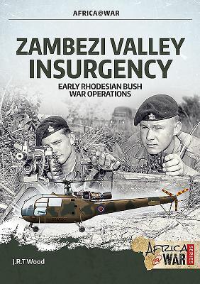 Cover: 9781912866854 | Zambezi Valley Insurgency | Early Rhodesian Bush War Operations | Wood