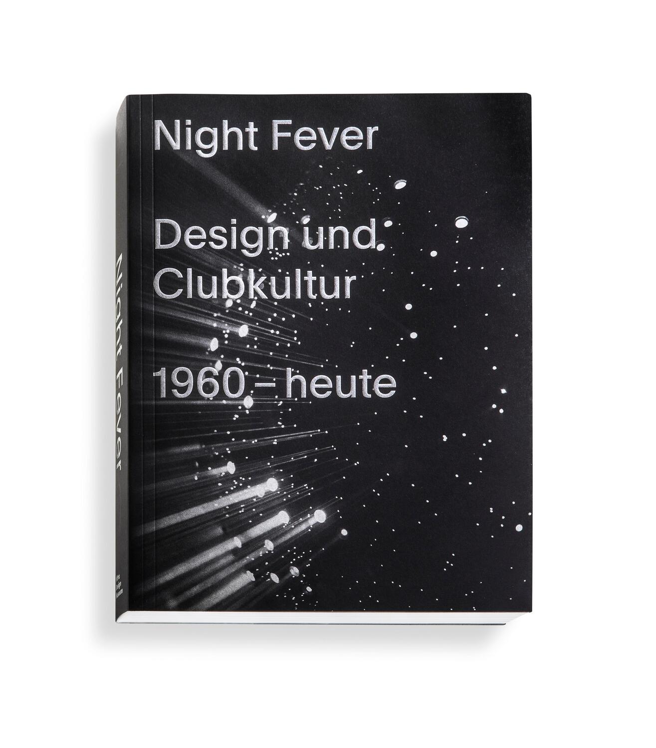 Cover: 9783945852231 | Night Fever | Design und Clubkultur | Mateo Kries (u. a.) | Buch
