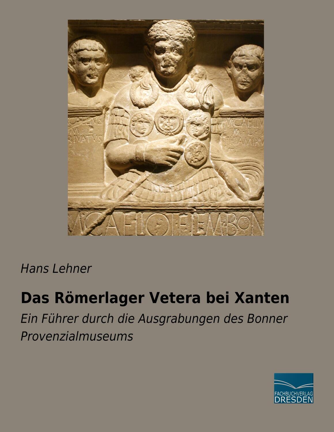 Cover: 9783961691722 | Das Römerlager Vetera bei Xanten | Hans Lehner | Taschenbuch | 60 S.