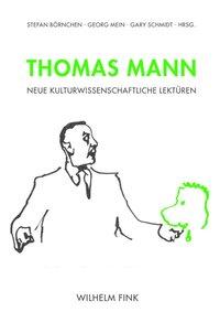 Cover: 9783770553891 | Thomas Mann | Neue kulturwissenschaftliche Lektüren | Stefan Börnchen