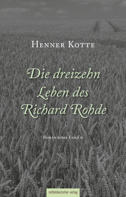Cover: 9783963114649 | Die dreizehn Leben des Richard Rohde | Roman einer Familie | Kotte