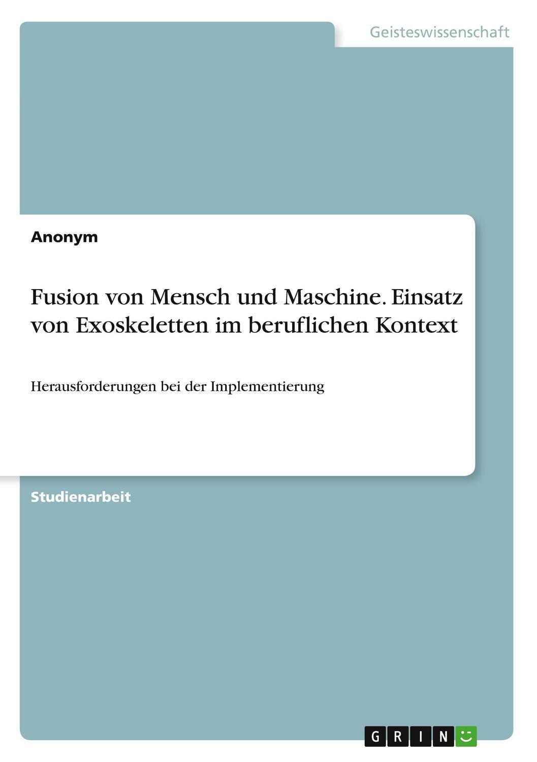 Cover: 9783346504227 | Fusion von Mensch und Maschine. Einsatz von Exoskeletten im...