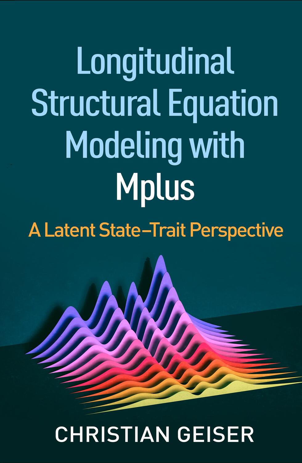 Cover: 9781462538782 | Longitudinal Structural Equation Modeling with Mplus | Geiser | Buch