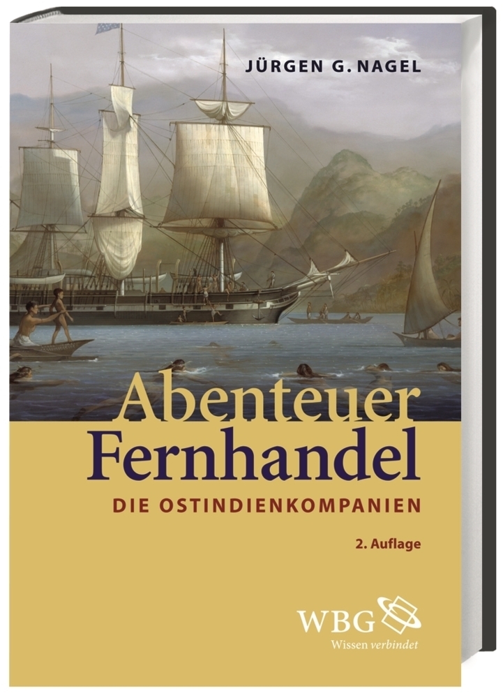 Cover: 9783534240296 | Abenteuer Fernhandel | Die Ostindienkompanien | Jürgen G. Nagel | Buch