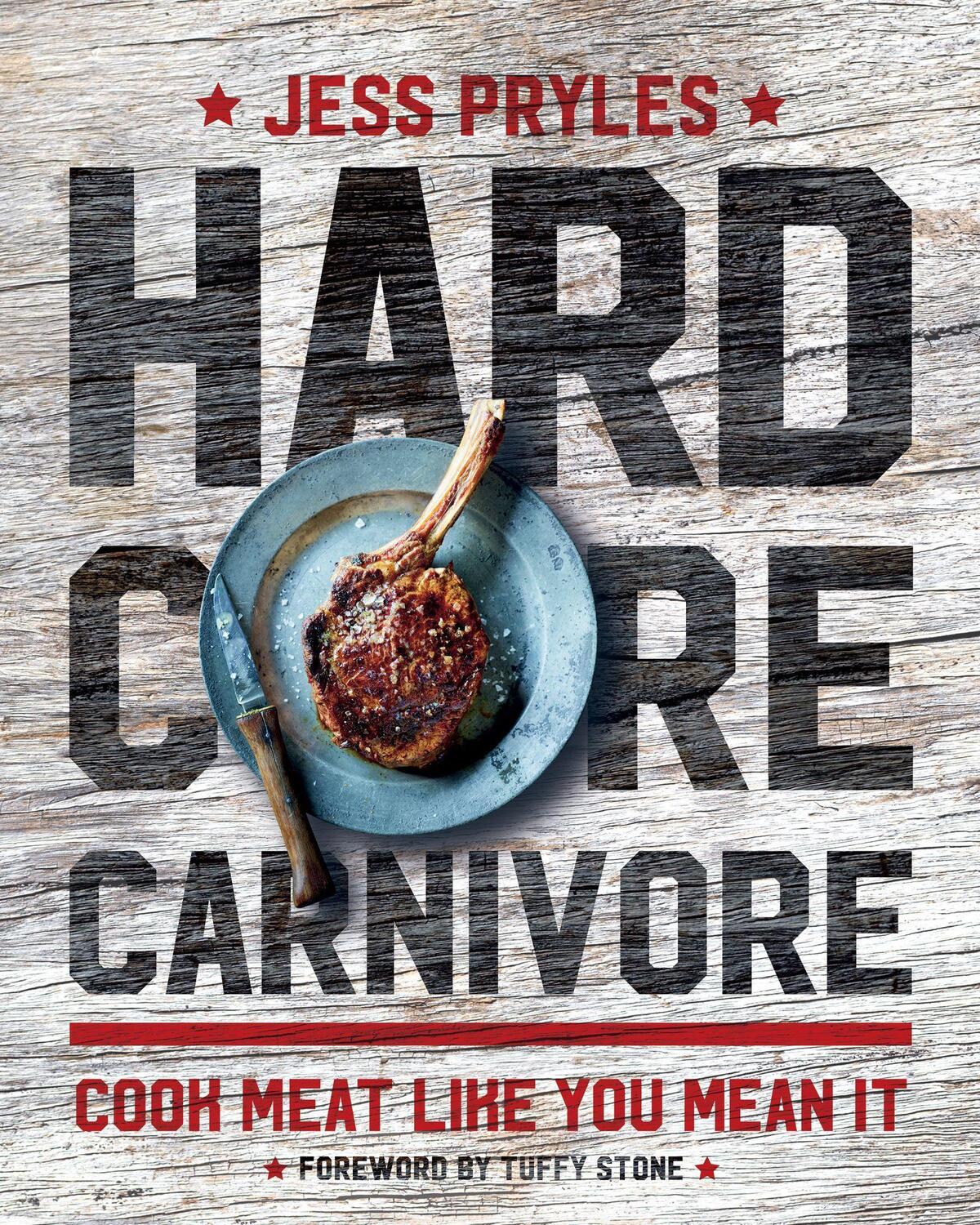 Cover: 9781572842519 | Hardcore Carnivore: Cook Meat Like You Mean It | Jess Pryles | Buch