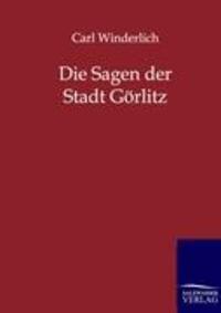 Cover: 9783846001882 | Die Sagen der Stadt Görlitz | Carl Winderlich | Taschenbuch | 40 S.