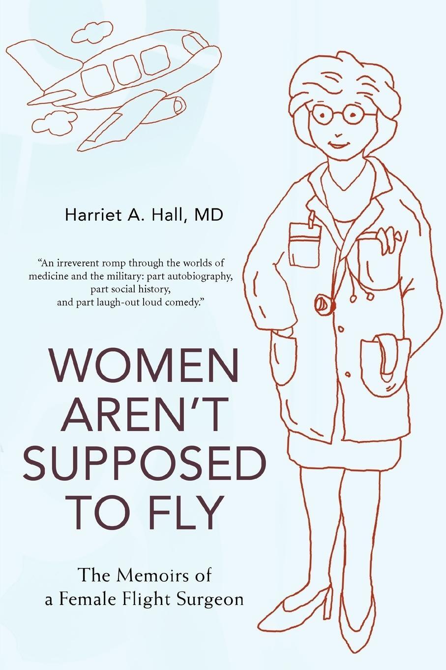 Cover: 9780595499588 | Women Aren't Supposed to Fly | The Memoirs of a Female Flight Surgeon