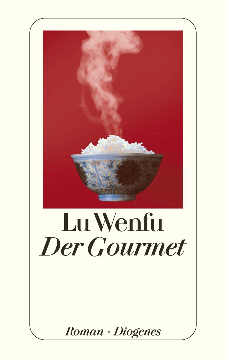 Cover: 9783257227857 | Der Gourmet | Leben und Leidenschaft eines chinesischen Feinschmeckers