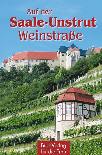 Cover: 9783897982628 | Auf der Saale-Unstrut-Weinstraße | Wieland Führ | Buch | 128 S. | 2009