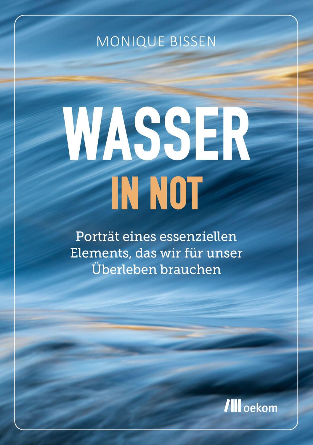 Cover: 9783962384036 | Wasser in Not | Monique Bissen | Taschenbuch | Deutsch | 2022