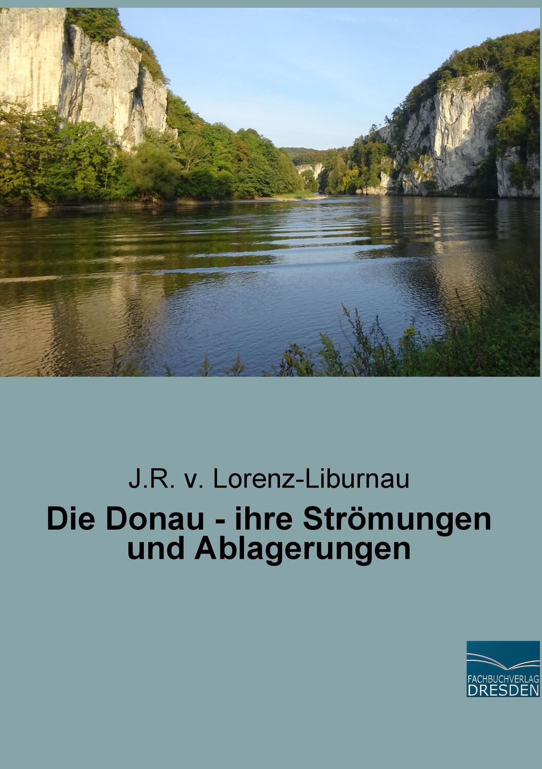 Cover: 9783956929915 | Die Donau - ihre Strömungen und Ablagerungen | Lorenz-Liburnau | Buch