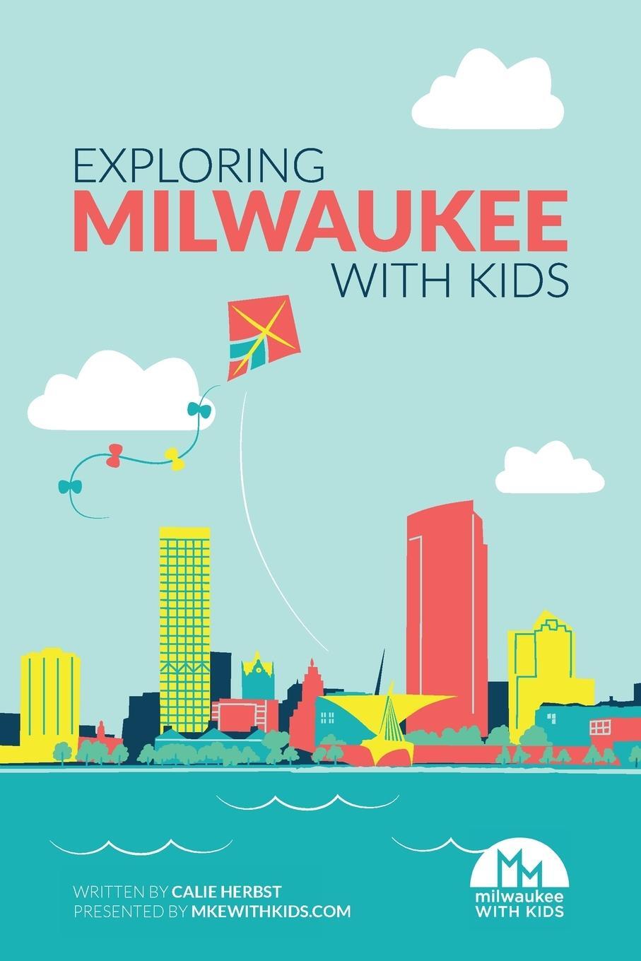 Cover: 9781948365871 | Exploring Milwaukee with Kids | Calie Herbst | Taschenbuch | Paperback